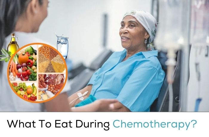 What To Eat During Chemotherapy?